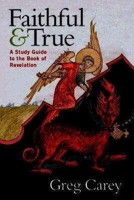 Greg Carey - Faithful and True: A Study Guide to the Book of Revelation, Häftad