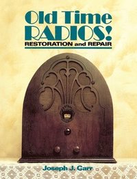 bokomslag Old Time Radios! Restoration and Repair