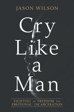 Jason Wilson - Cry Like a Man, Häftad