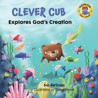 bokomslag Clever Cub Explores Gods Creat