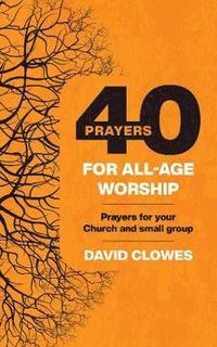 bokomslag 40 Prayers for All-Age Worship