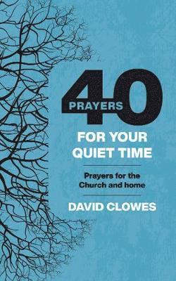 David Clowes - 40 Prayers for your Quiet Time, Häftad