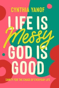 bokomslag Life Is Messy God Is Good