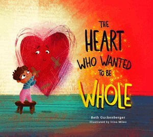 Heart Who Wanted to Be Whole