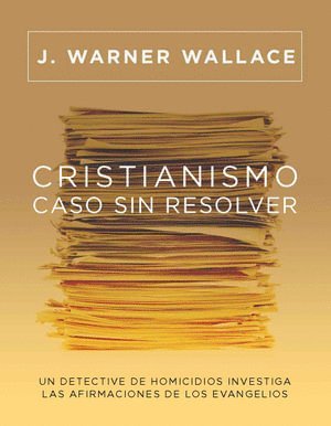 J Warner Wallace, J. Warner Wallace - Cristianismo, Caso Sin Resolver, Häftad
