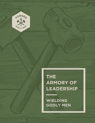 bokomslag The Armory of Leadership: Wielding Godly Men Volume 3