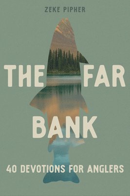 The Far Bank: 40 Devotions for Anglers 1