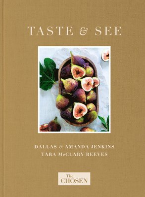 Dallas Jenkins, Amanda Jenkins, Tara Reeves - Chosen Presents: Taste & See, Inbunden