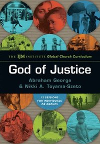 bokomslag God of Justice - The IJM Institute Global Church Curriculum