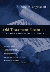 bokomslag Old Testament Essentials  Creation, Conquest, Exile and Return