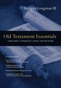 bokomslag Old Testament Essentials - Creation, Conquest, Exile and Return