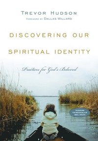 bokomslag Discovering Our Spiritual Identity  Practices for God`s Beloved