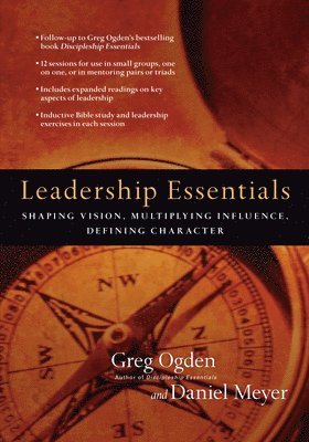 Leadership Essentials  Shaping Vision, Multiplying Influence, Defining Character 1