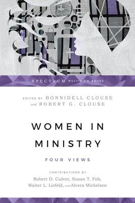 Bonnidell Clouse, Robert G. Clouse, Robert Culver, Susan T. Foh, Walter L. Liefeld, Bonnidell Clouse, Robert G. Clouse - Women in Ministry – Four Views, Häftad