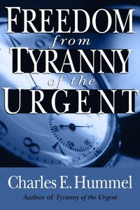 bokomslag Freedom from Tyranny of the Urgent