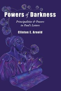 bokomslag Powers of Darkness: Principalities & Powers in Paul's Letters