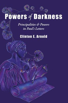 bokomslag Powers of Darkness: Principalities & Powers in Paul's Letters