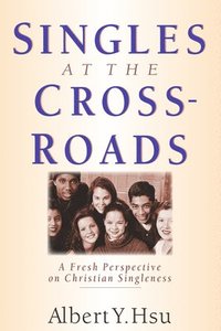 bokomslag Singles at the Crossroads: A Fresh Perspective on Christian Singleness