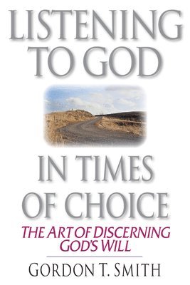 bokomslag Listening to God in Times of Choice  The Art of Discerning God`s Will