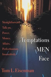 bokomslag Temptations Men Face: Straightforward Talk on Power, Money, Affairs, Perfectionism, Insensitivity