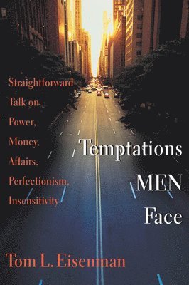 bokomslag Temptations Men Face: Straightforward Talk on Power, Money, Affairs, Perfectionism, Insensitivity