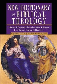 bokomslag New Dictionary of Biblical Theology: Exploring the Unity Diversity of Scripture