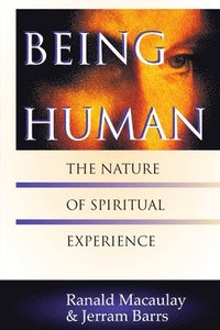 bokomslag Being Human: The Nature of Spiritual Experience
