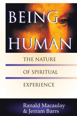 bokomslag Being Human: The Nature of Spiritual Experience