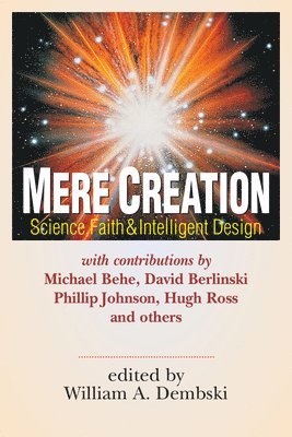 William A. Dembski, William A. Dembski - Mere Creation – Science, Faith Intelligent Design, Häftad