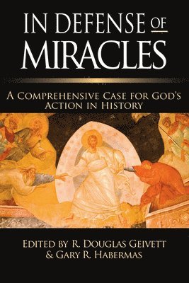 bokomslag In Defense of Miracles: A Comprehensive Case for God's Action in History