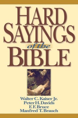 Walter C. Kaiser, Peter H. Davids, F. F. Bruce, Manfred Brauch - Hard Sayings of the Bible, Häftad