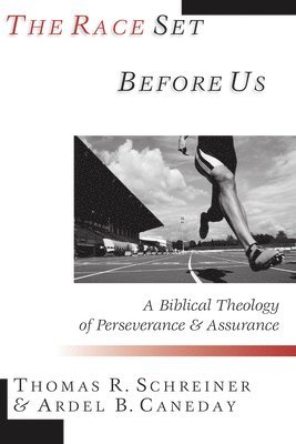 bokomslag The Race Set Before Us: A Biblical Theology of Perseverance & Assurance