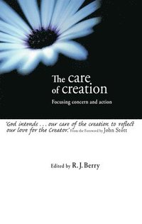 bokomslag The Care of Creation: Focusing Concern and Action