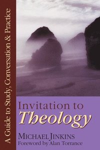 bokomslag Invitation to Theology - A Guide to Study, Conversation Practice