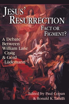 Copan, Paul Copan, Ronald K. Tacelli - Jesus Resurrection: Fact or Figment, Häftad