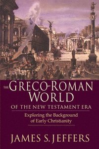 bokomslag The Greco-Roman World of the New Testament Era