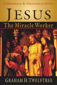 bokomslag Jesus the Miracle Worker