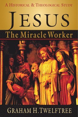 bokomslag Jesus the Miracle Worker