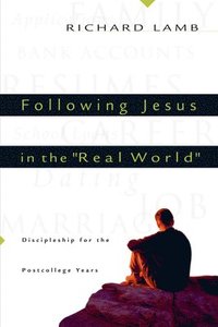 bokomslag Following Jesus in the &quot;Real World&quot;  Discipleship for the PostCollege Years