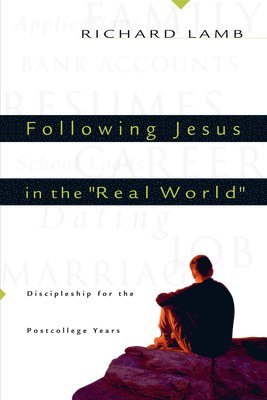 bokomslag Following Jesus in the &quot;Real World&quot;  Discipleship for the PostCollege Years