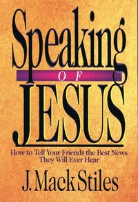 bokomslag Speaking of Jesus  How To Tell Your Friends the Best News They Will Ever Hear