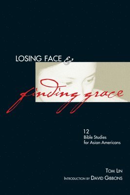 Lin, T: Losing Face & Finding Grace