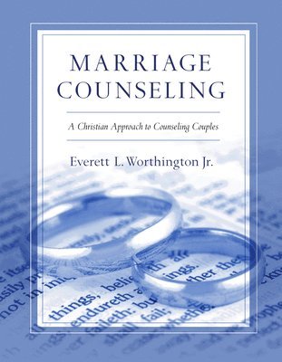 Everett L. Worthington Jr. - Marriage Counseling – A Christian Approach to Counseling Couples, Häftad