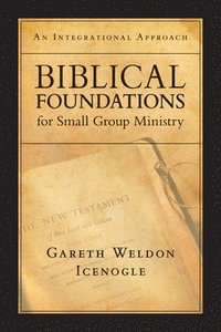 bokomslag Biblical Foundations for Small Group Ministry