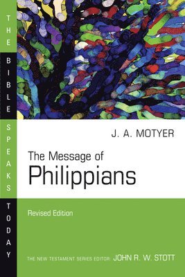 J. Alec Motyer, J Alec Motyer - The Message of Philippians, Häftad