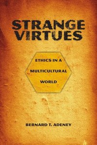 bokomslag Strange Virtues: Ethics in a Multicultural World