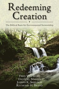 bokomslag Redeeming Creation  The Biblical Basis for Environmental Stewardship