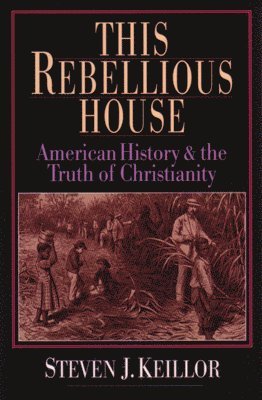 Steven J. Keillor - This Rebellious House, Häftad