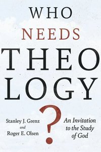 bokomslag Who Needs Theology?: An Invitation to the Study of God