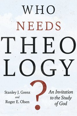 bokomslag Who Needs Theology?: An Invitation to the Study of God